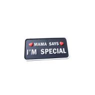 Nášivka Mama Says - I'm Special, 3D
